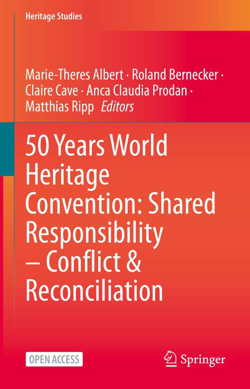 50 Years World Heritage Convention: Shared Responsibility – Conflict & Reconciliation (Heritage Studies)