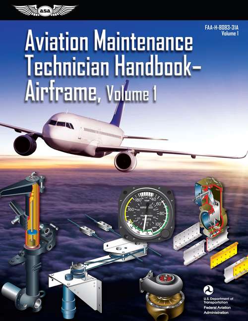 Aviation Maintenance Technician Handbook: FAA-h-8083-31a, Volume 1 (FAA Handbooks Ser.)
