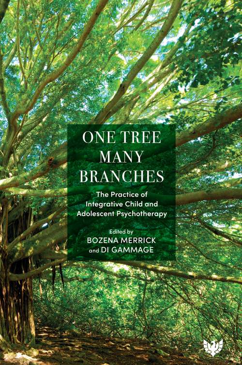 Book cover of One Tree, Many Branches: The Practice of Integrative Child and Adolescent Psychotherapy