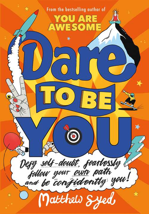 Book cover of Dare to Be You: Defy Self-Doubt, Fearlessly Follow Your Own Path and Be Confidently You!