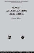 Money, Accumulation and Crisis (Fundamentals Of Pure And Applied Economics Ser. #Vol. 2)