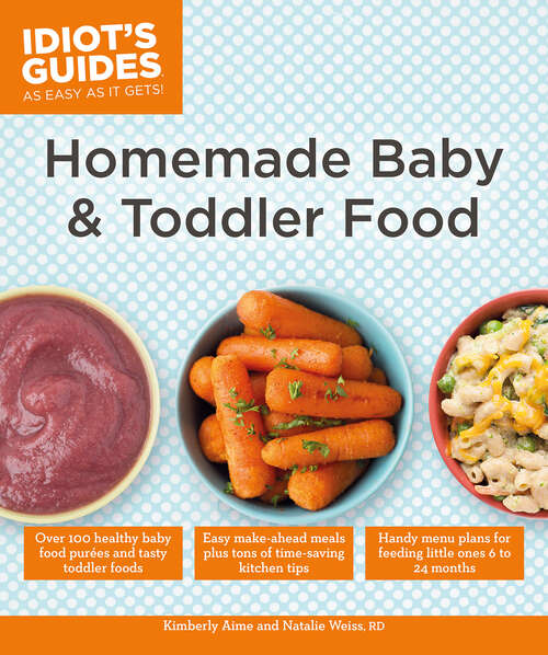 Book cover of Homemade Baby & Toddler Food (Idiot's Guides)
