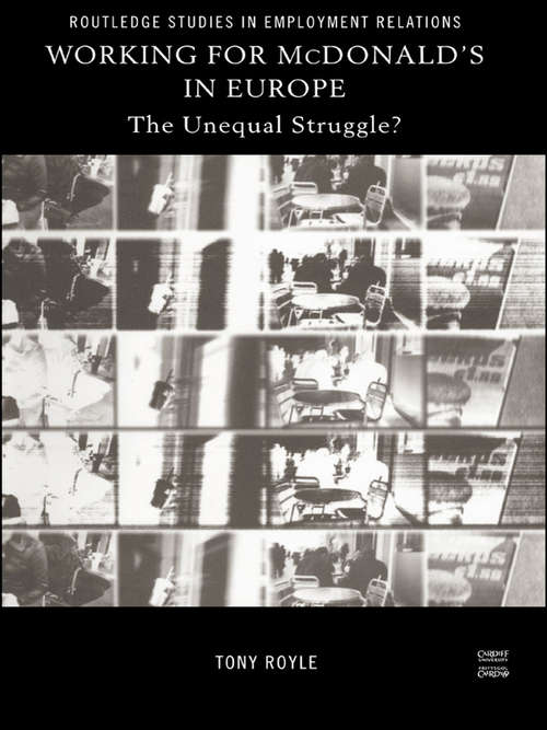 Working for McDonald's in Europe: The Unequal Struggle (Routledge Studies in Employment Relations)