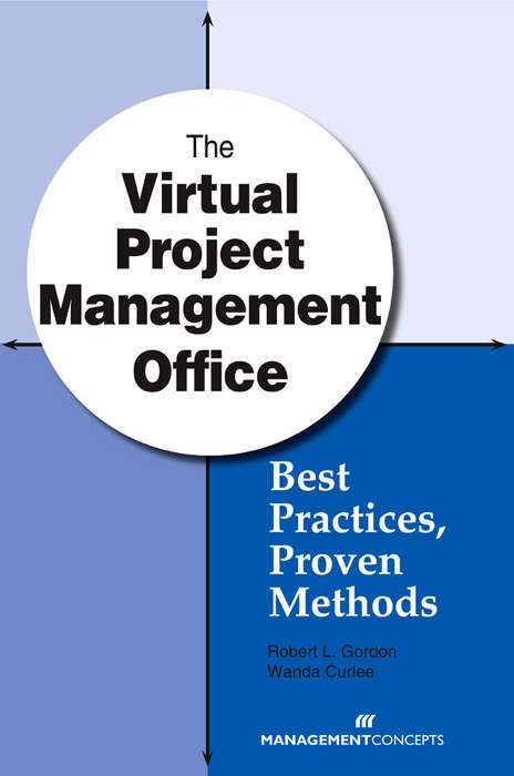 Book cover of The Virtual Project Management Office: Best Practices, Proven Methods