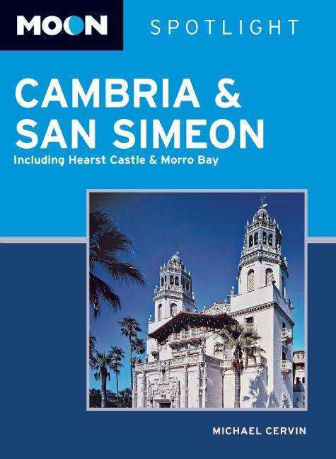 Book cover of Moon Spotlight Cambria and San Simeon: 2010