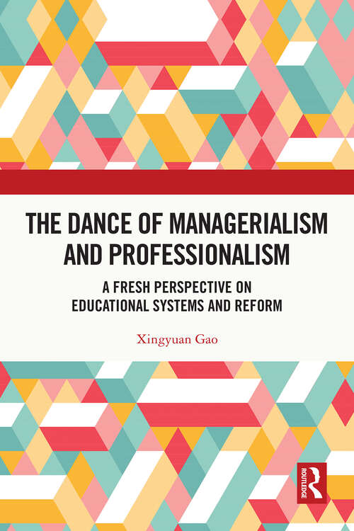Book cover of The Dance of Managerialism and Professionalism: A Fresh Perspective on Educational Systems and Reform (1)