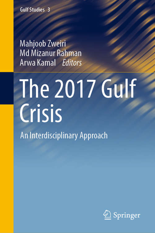 The 2017 Gulf Crisis: An Interdisciplinary Approach (Gulf Studies #3)