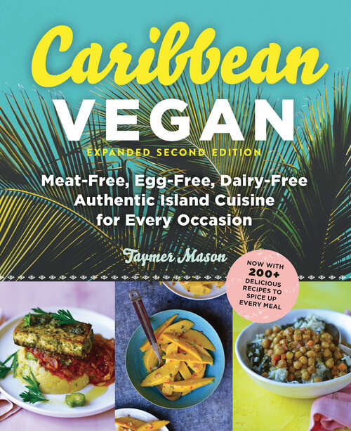 Book cover of Caribbean Vegan, Second Edition (Second): Plant-based, Egg-free, Dairy-free Authentic Island Cuisine For Every Occasion (Second)