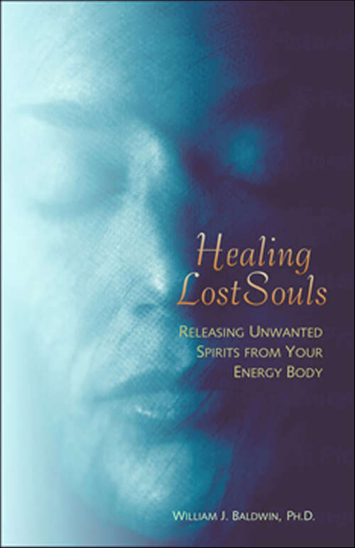 Book cover of Healing Lost Souls: Releasing Unwanted Spirits from Your Energy Body