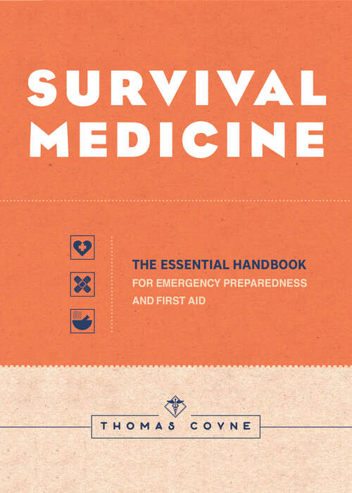 Book cover of Survival Medicine: The Essential Handbook for Emergency Preparedness and First Aid