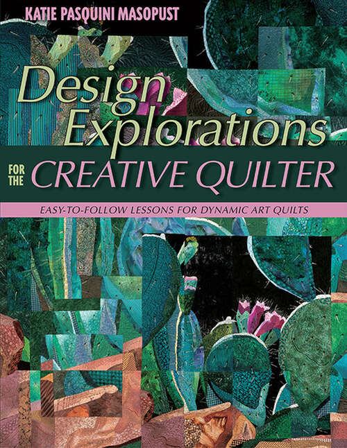 Book cover of Design Explorations for the Creative Quilter: Easy-to-Follow Lessons for Dynamic Art Quilts
