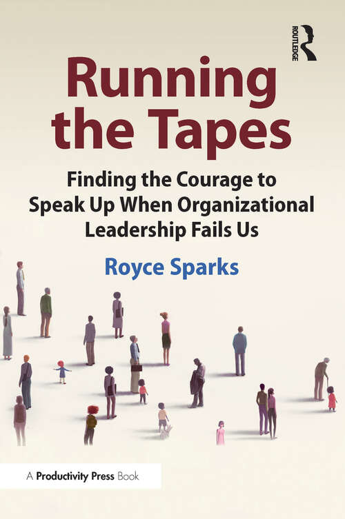 Book cover of Running the Tapes: Finding the Courage to Speak Up When Organizational Leadership Fails Us (1)