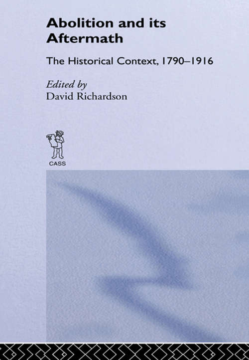 Abolition and Its Aftermath: The Historical Context 1790-1916