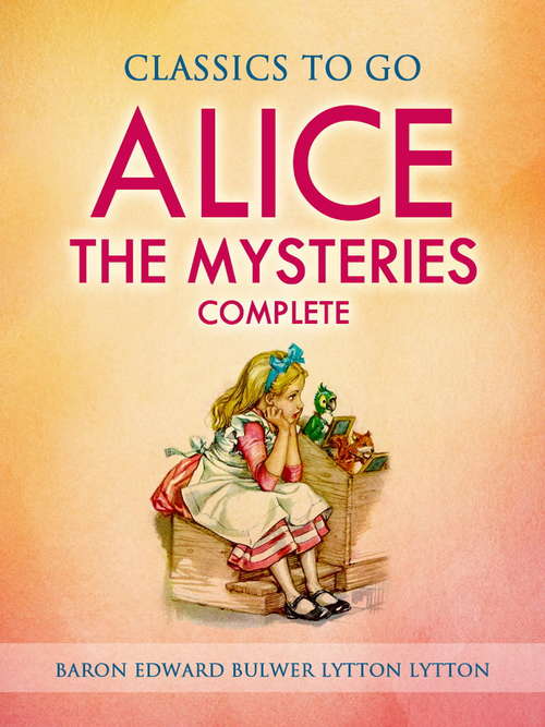 Alice: TheMysteries, Complete (Classics To Go)