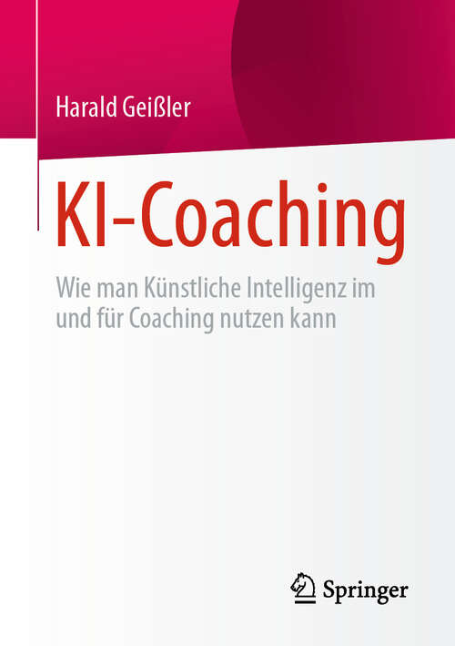 Book cover of KI-Coaching: Wie man Künstliche Intelligenz im und für Coaching nutzen kann