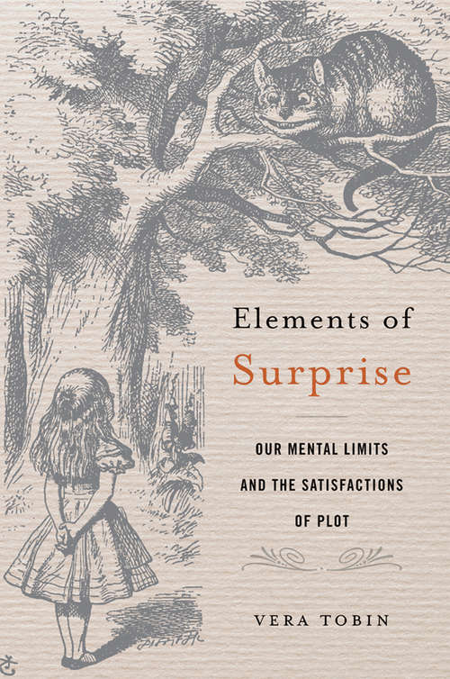 Book cover of Elements of Surprise: Our Mental Limits and the Satisfactions of Plot