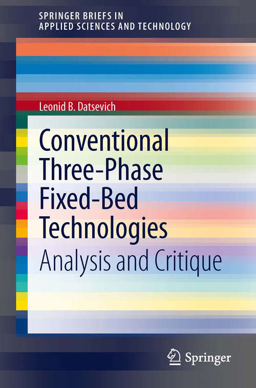 Book cover of Conventional Three-Phase Fixed-Bed Technologies: Analysis and Critique (SpringerBriefs in Applied Sciences and Technology #7)
