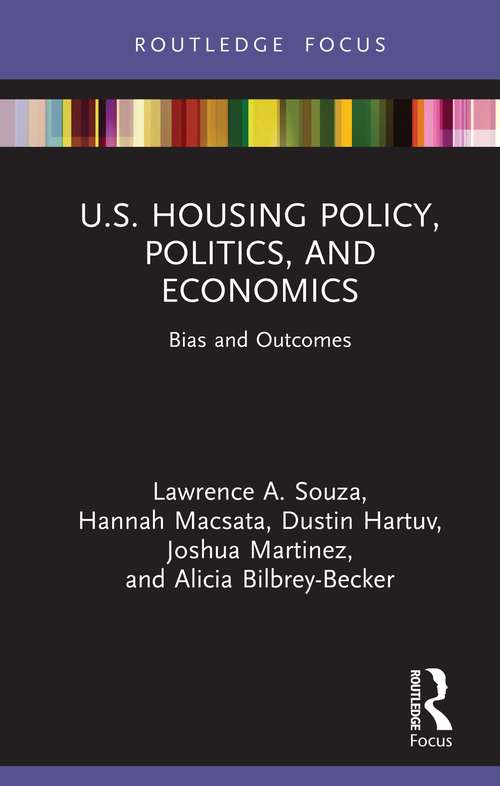U.S. Housing Policy, Politics, and Economics: Bias and Outcomes