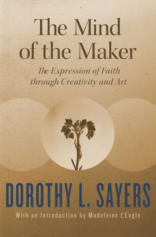 Book cover of The Mind of the Maker: The Expression of Faith through Creativity and Art (Digital Original) (Library Of Anglican Spirituality Ser.)