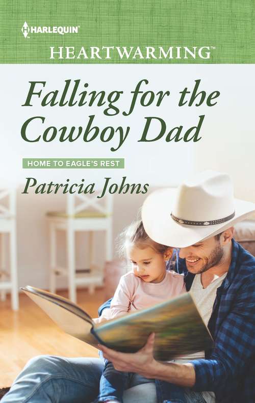 Falling for the Cowboy Dad: Falling For The Cowboy Dad A Promise Remembered In The Doctor's Arms (Home to Eagle's Rest #2)