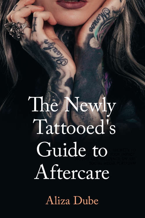 Book cover of The Newly Tattooed's Guide to Aftercare