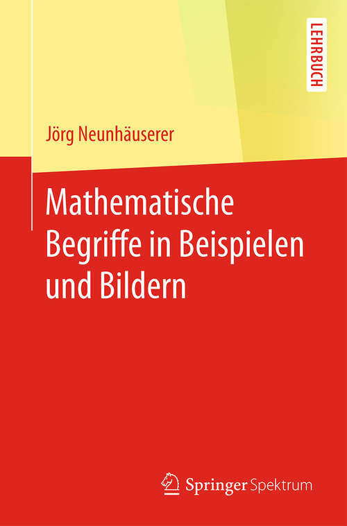 Book cover of Mathematische Begriffe in Beispielen und Bildern (1. Aufl. 2017)