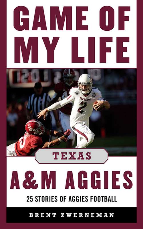 Book cover of Game of My Life Texas A&M Aggies: Memorable Stories of Aggies Football (Game of My Life)
