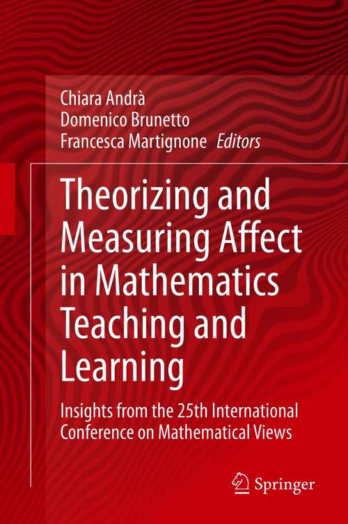 Book cover of Theorizing and Measuring Affect in Mathematics Teaching and Learning: Insights from the 25th International Conference on Mathematical Views (1st ed. 2020)