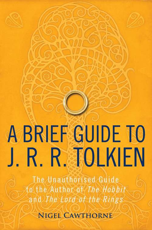 Book cover of A Brief Guide to J. R. R. Tolkien: A comprehensive introduction to the author of The Hobbit and The Lord of the Rings (Brief Histories)