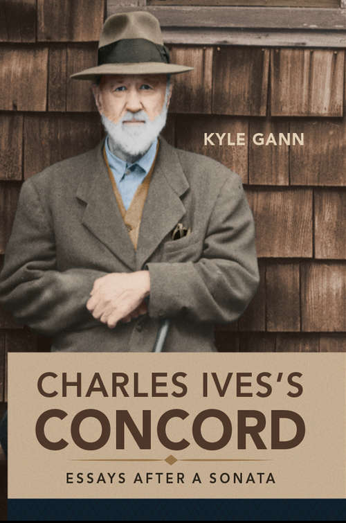 Book cover of Charles Ives's Concord: Essays after a Sonata