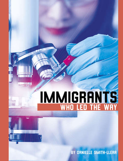 Immigrants Who Led the Way (Immigrants Who Dared)