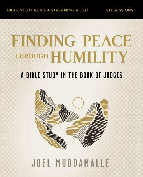 Book cover of Finding Peace through Humility Bible Study Guide plus Streaming Video: A Bible Study in the Book of Judges