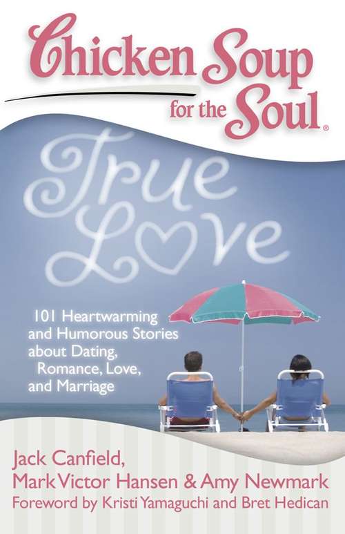 Book cover of Chicken Soup for the Soul: True Love