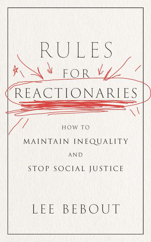 Book cover of Rules for Reactionaries: How to Maintain Inequality and Stop Social Justice
