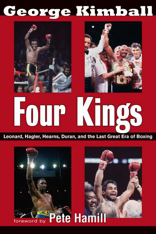 Book cover of Four Kings: Leonard, Hagler, Hearns, Duran and the Last Great Era of Boxing