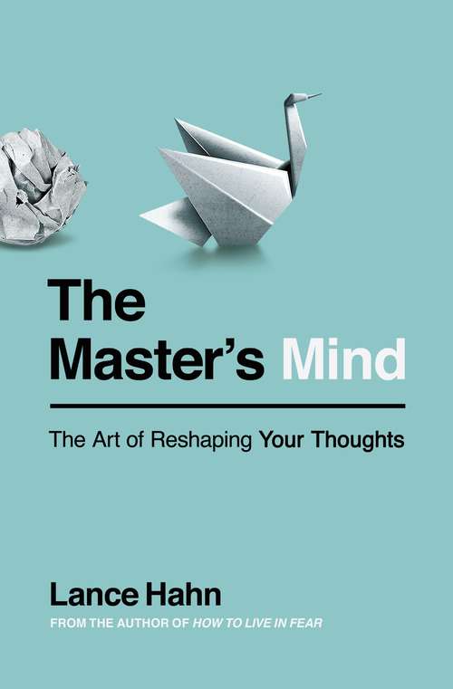 Book cover of The Master's Mind: The Art of Reshaping Your Thoughts