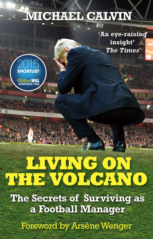 Book cover of Living on the Volcano: The Secrets of Surviving as a Football Manager