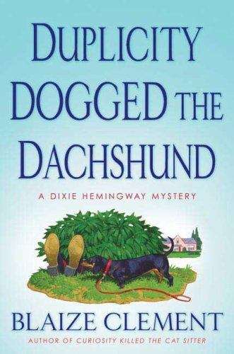 Book cover of Duplicity Dogged the Dachshund: Dixie Hemingway Mysteries, No. 2