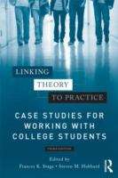 Linking Theory to Practice: Case Studies For Working With College Students (Third Edition)