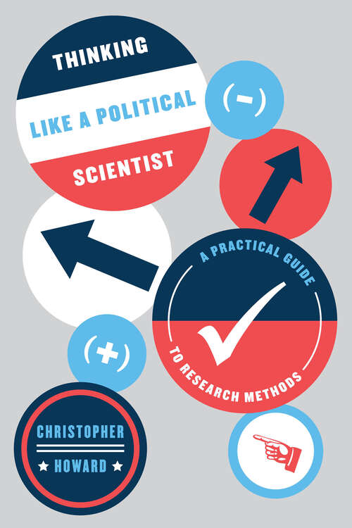 Book cover of Thinking Like a Political Scientist: A Practical Guide to Research Methods