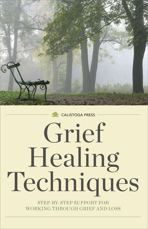 Book cover of Grief Healing Techniques: Step-by-Step Support for Working Through Grief and Loss