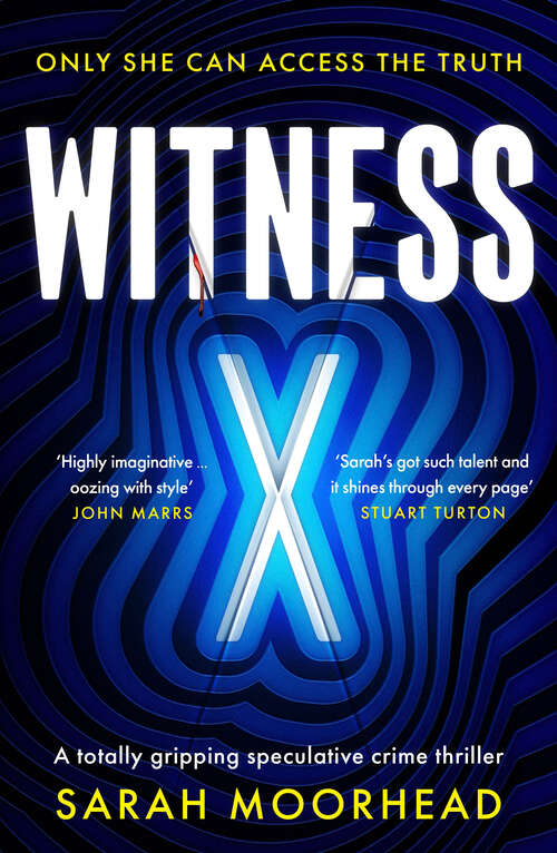 Book cover of Witness X: A totally gripping speculative crime thriller