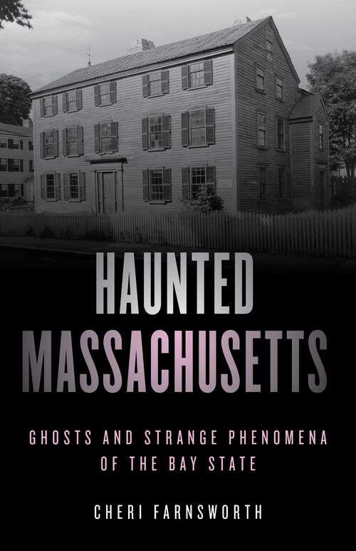 Book cover of Haunted Massachusetts: Ghosts and Strange Phenomena of the Bay State (2nd Edition) (Haunted Series)