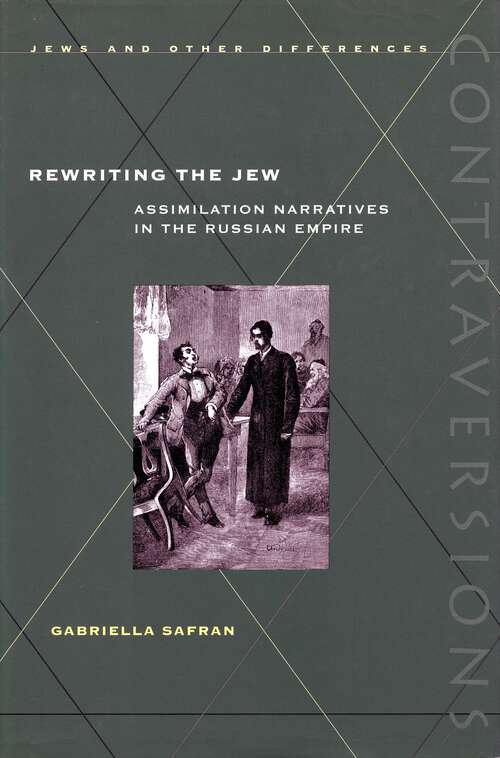 Book cover of Rewriting the Jew: Assimilation Narratives in the Russian Empire (Contraversions: Jews and Other Differences)