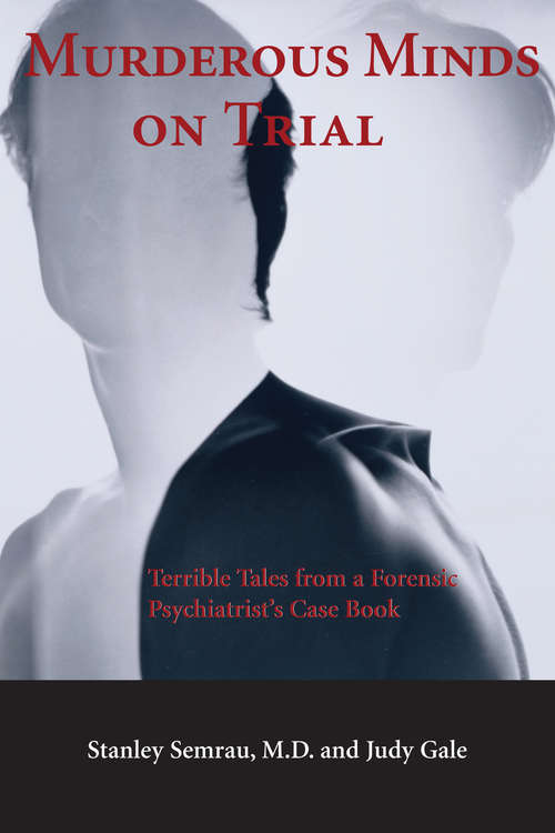 Book cover of Murderous Minds on Trial: Terrible Tales from a Forensic Psychiatrist's Casebook