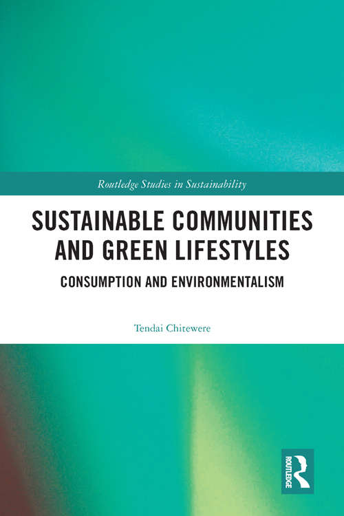 Book cover of Sustainable Communities and Green Lifestyles: Consumption and Environmentalism (Routledge Studies in Sustainability)