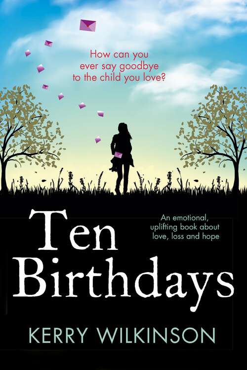 Book cover of Ten Birthdays: An emotional, uplifting book about love, loss and hope: An Emotional, Uplifting Book About Love, Loss And Hope