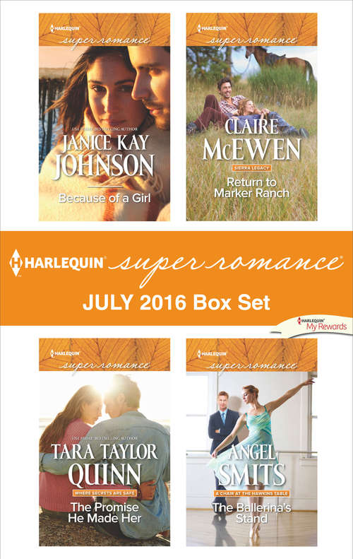 Harlequin Superromance July 2016 Box Set: Because of a Girl\The Promise He Made Her\Return to Marker Ranch\The Ballerina's Stand