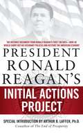 President Ronald Reagan's Initial Actions Project
