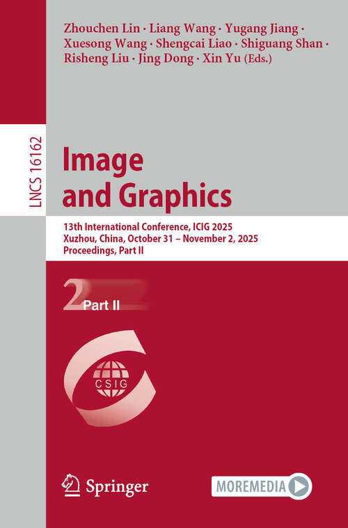 Book cover of Image and Graphics: 13th International Conference, ICIG 2025, Xuzhou, China, October 31 – November 2, 2025, Proceedings, Part II (Lecture Notes in Computer Science #16162)